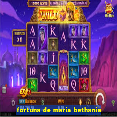 fortuna de maria bethania